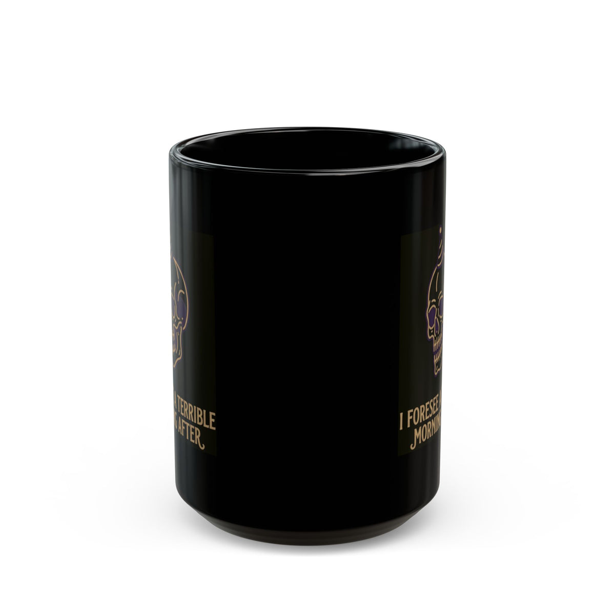 "I Foresee A Terrible Morning After" Black Ceramic Mug — Graphic