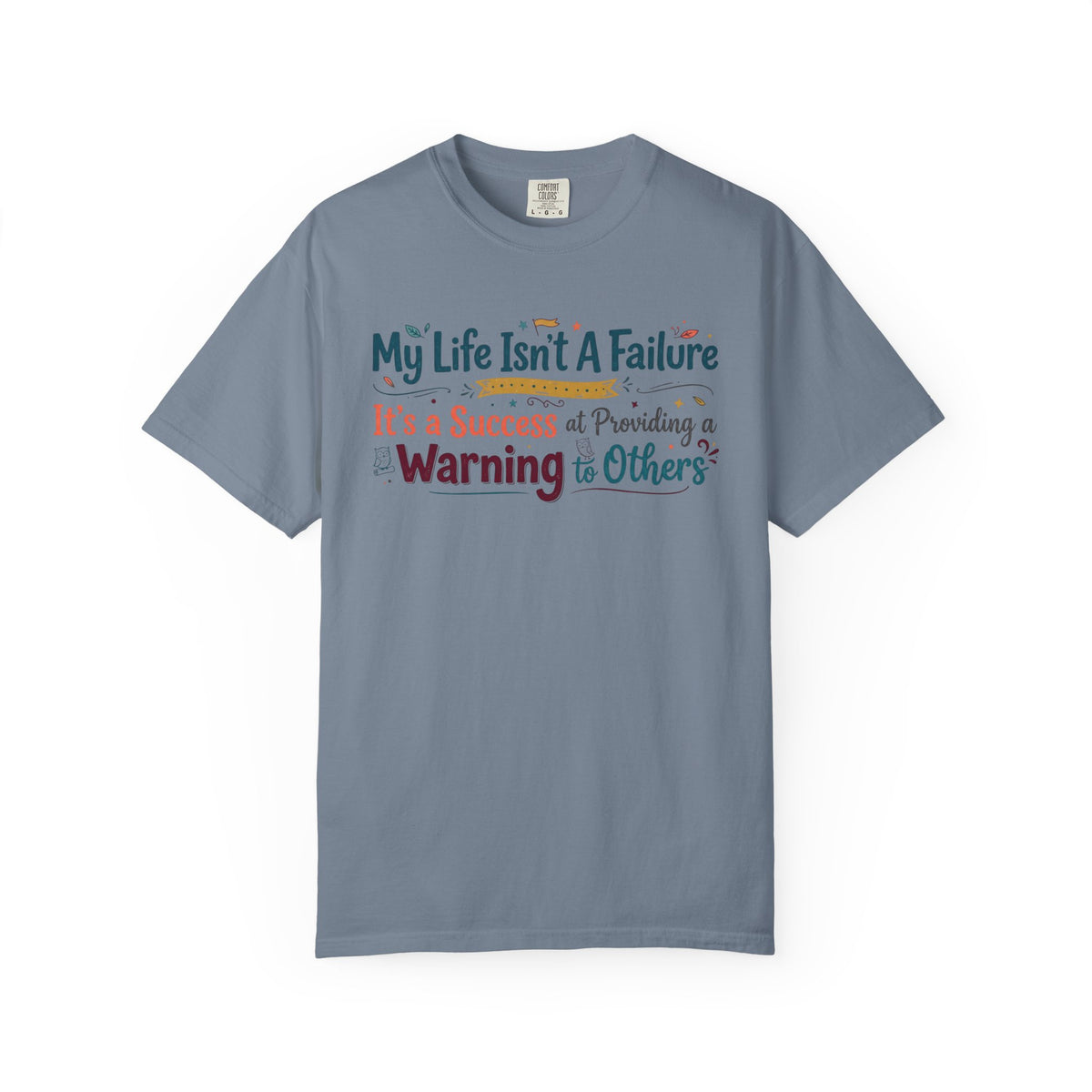 Color: Blue Jean | My Life Is a Warning to Others Unisex Garment-Dyed T-shirt