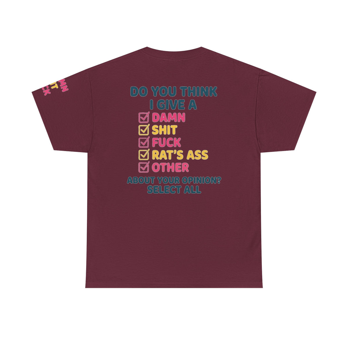 Color: Maroon | Do You Think I Give A Premium Graphic Tee