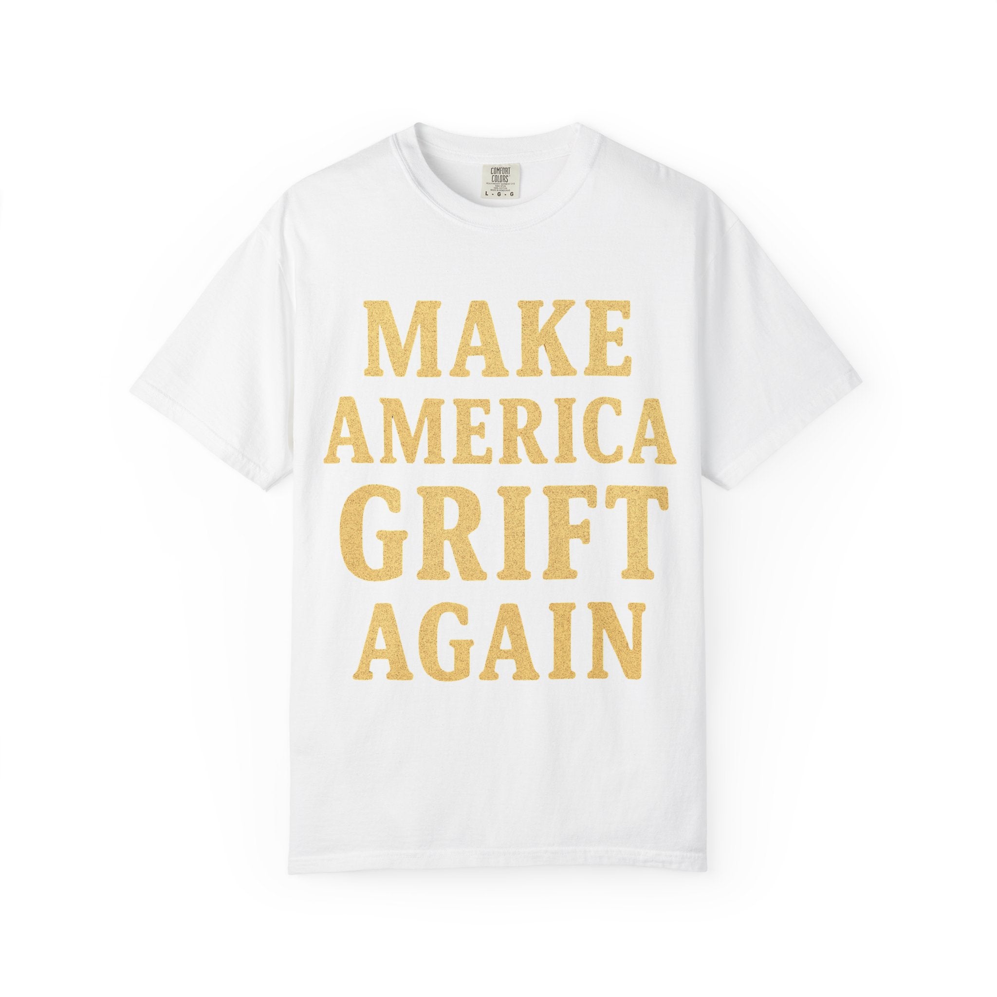 "Make America Grift Again" Unisex Garment-Dyed T-shirt