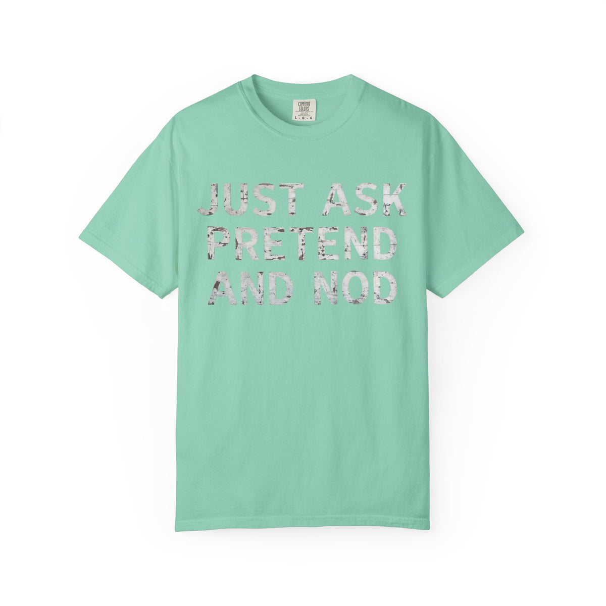 Color: Island Reef | Just Ask Pretend And Nod Unisex Garment-Dyed Tee