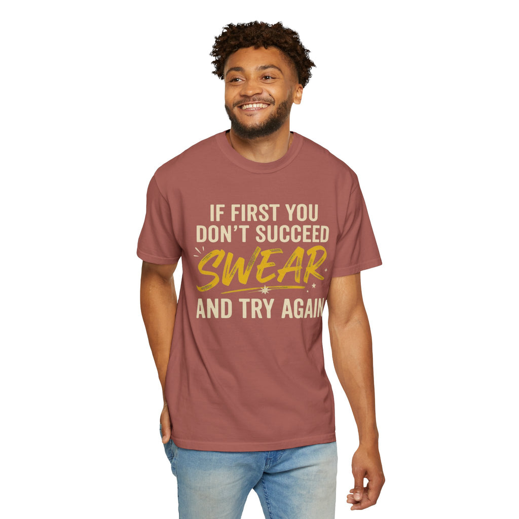 "Swear And Try Again" Unisex Garment-Dyed Tee