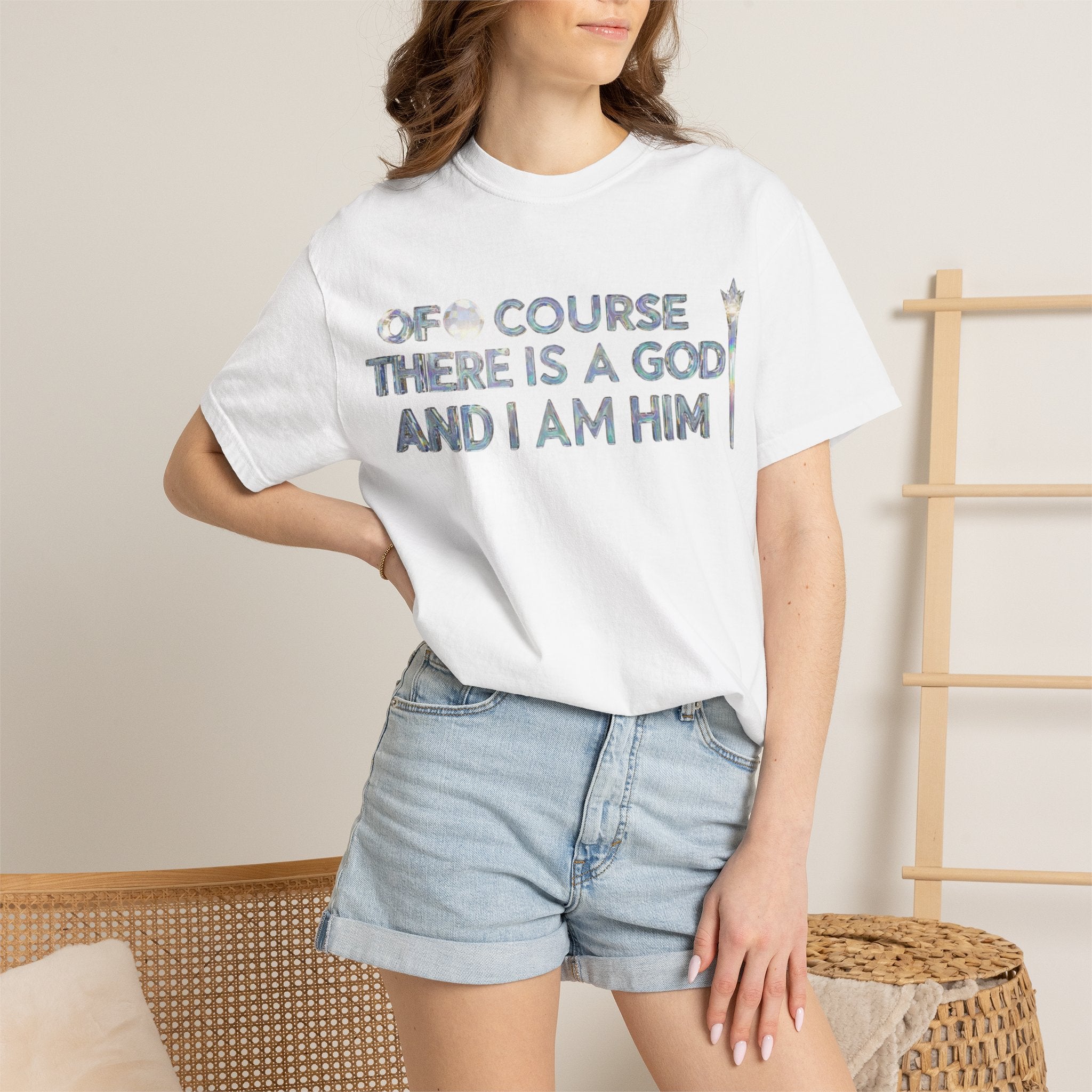 "Of Course There Is A God, And I Am Him" Unisex Garment-Dyed T-shirt
