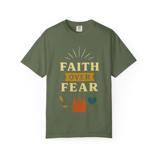 “Faith Over Fear” Unisex Garment-Dyed T-shirt