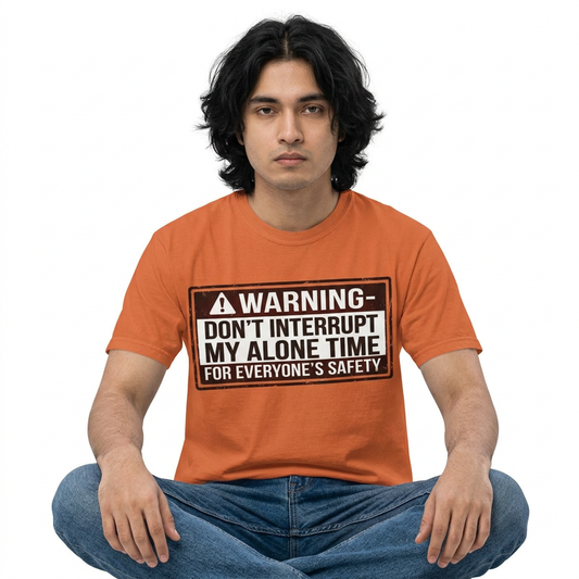 “WARNING: Don’t Interrupt My Alone Time (For Everyone’s Safety)” Unisex Garment-Dyed T-shirt