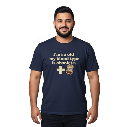 Vintage Humor T-Shirt — "I'm so old my blood type is obsolete" Graphic Tee