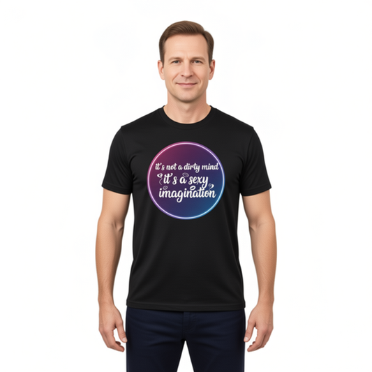 Sexy Imagination T-Shirt – "It's Not a Dirty Mind, It's a Sexy Imagination" Graphic Tee