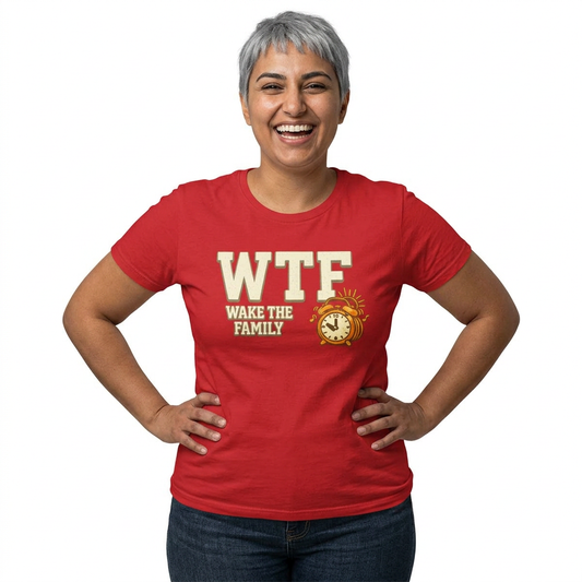 WTF (Wake The Family) - Because Mornings Are Hell | Women's Tee — AttitudeShirts