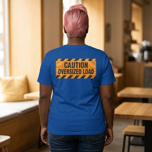 "Caution Oversized Load" Women's Tee