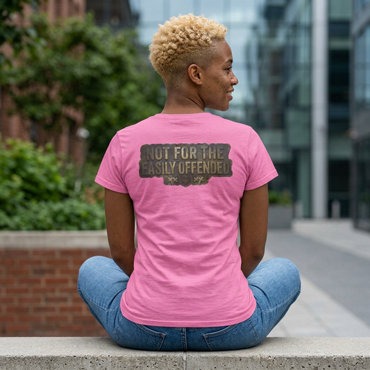 "Not for the Easily Offended" Women's Tee