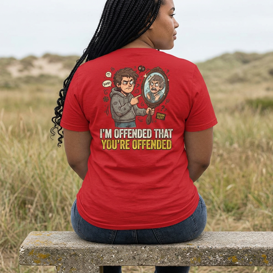 "I'm Offended That You're Offended" Women's Tee
