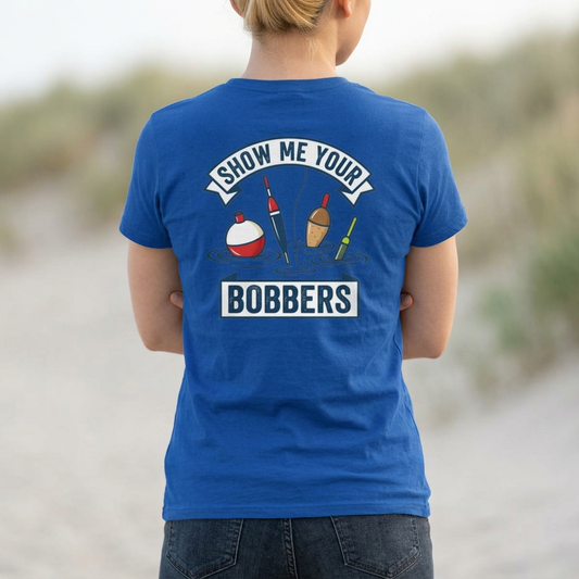 "Show Me Your Bobber" Women's Tee