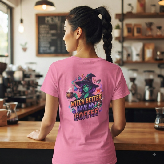 "Witch Better Have My Coffee" Women's Tee