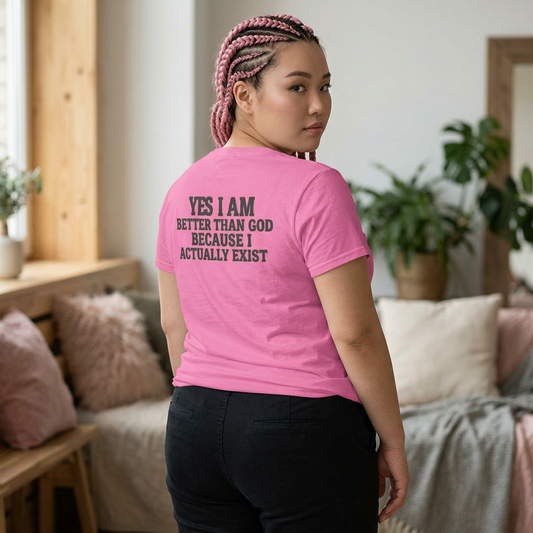 "Better than God" Women's Tee