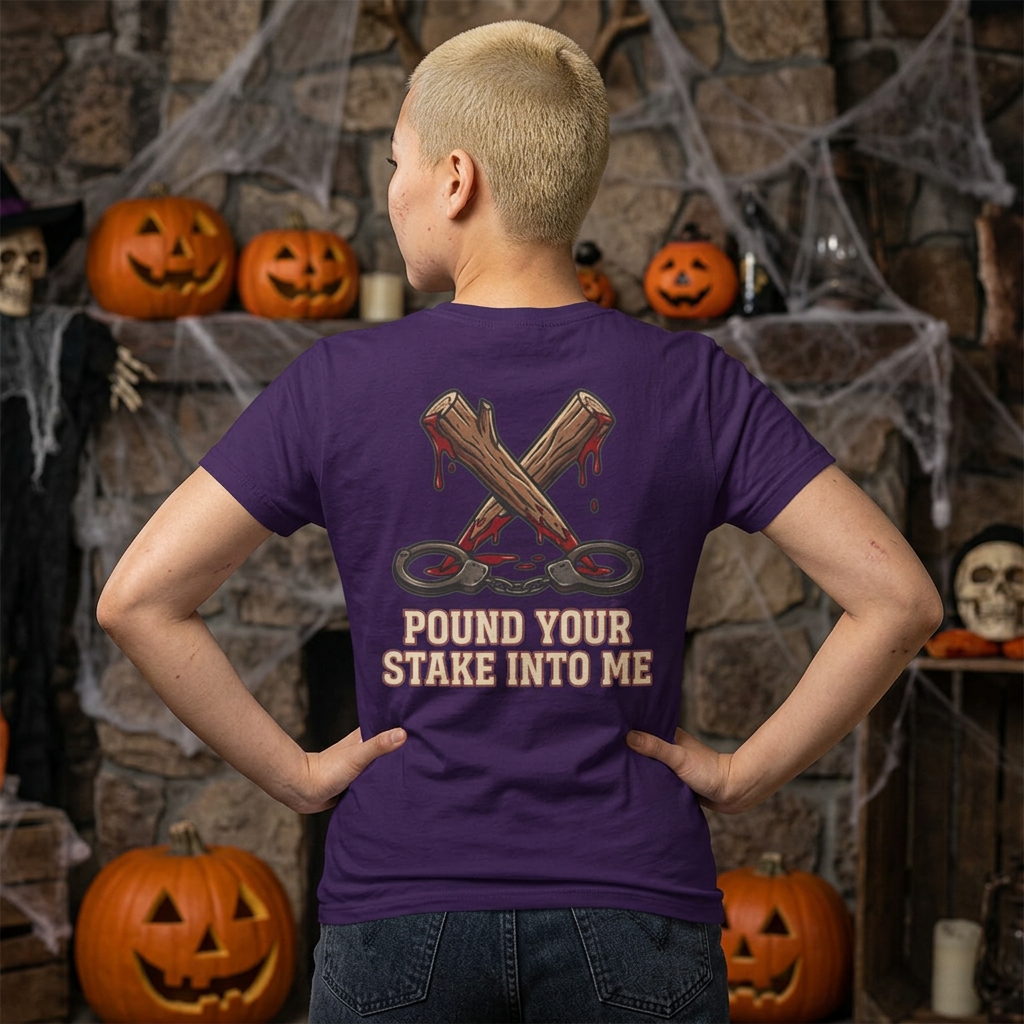 "Pound Your Stake In Me" Women's Tee