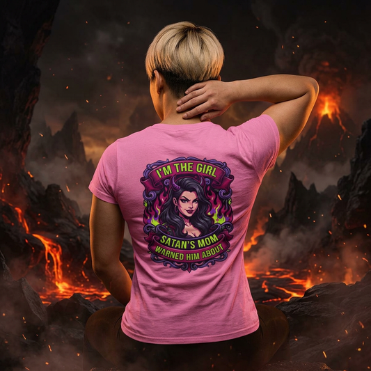 Color: Azalea | I'm The Girl Satan's Mom Warned About Women's Tee