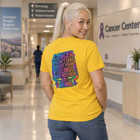 Color: Daisy | Cancer Doesn't Care About Your Feelings Women's Tee