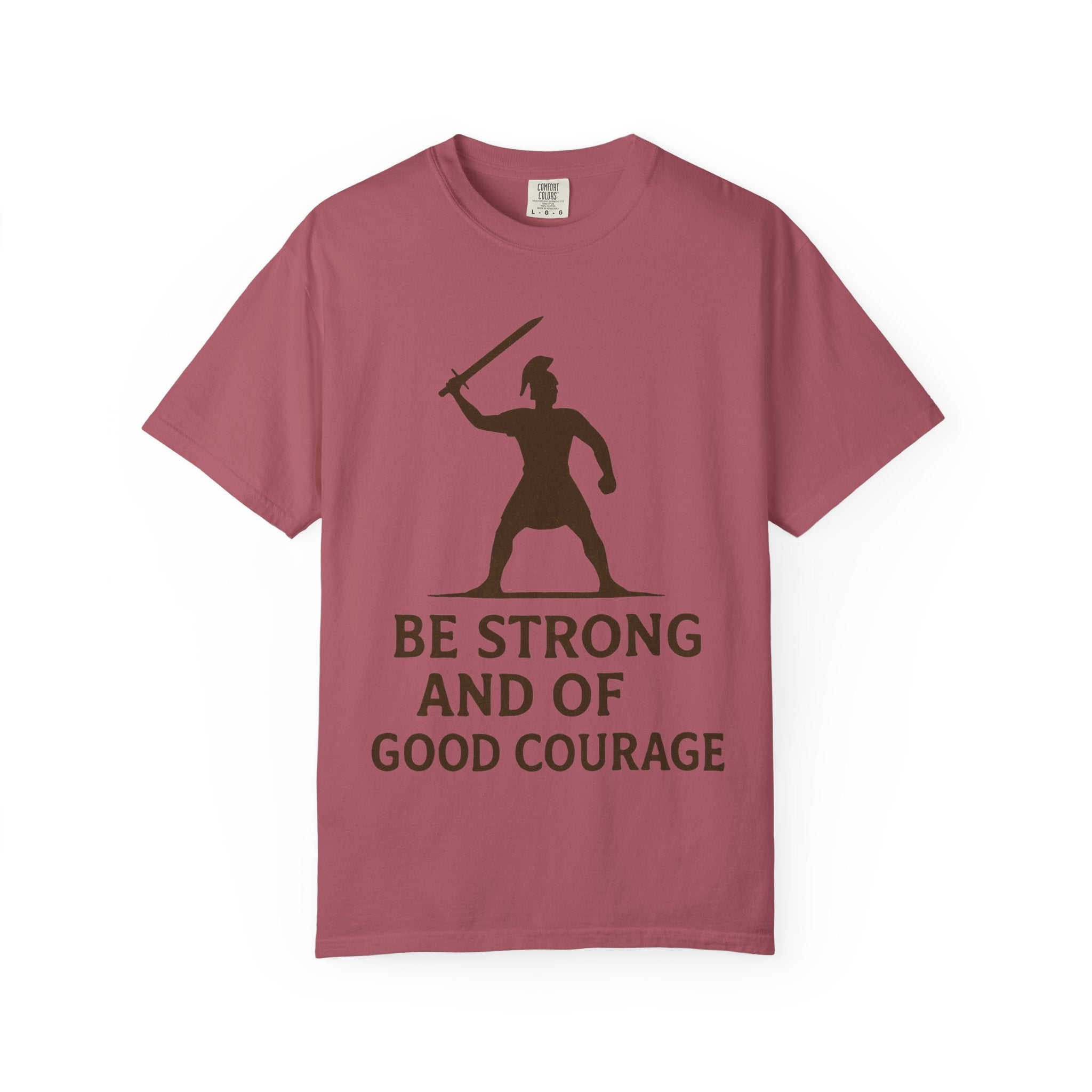 “Be Strong and of Good Courage” Unisex Garment-Dyed T-shirt