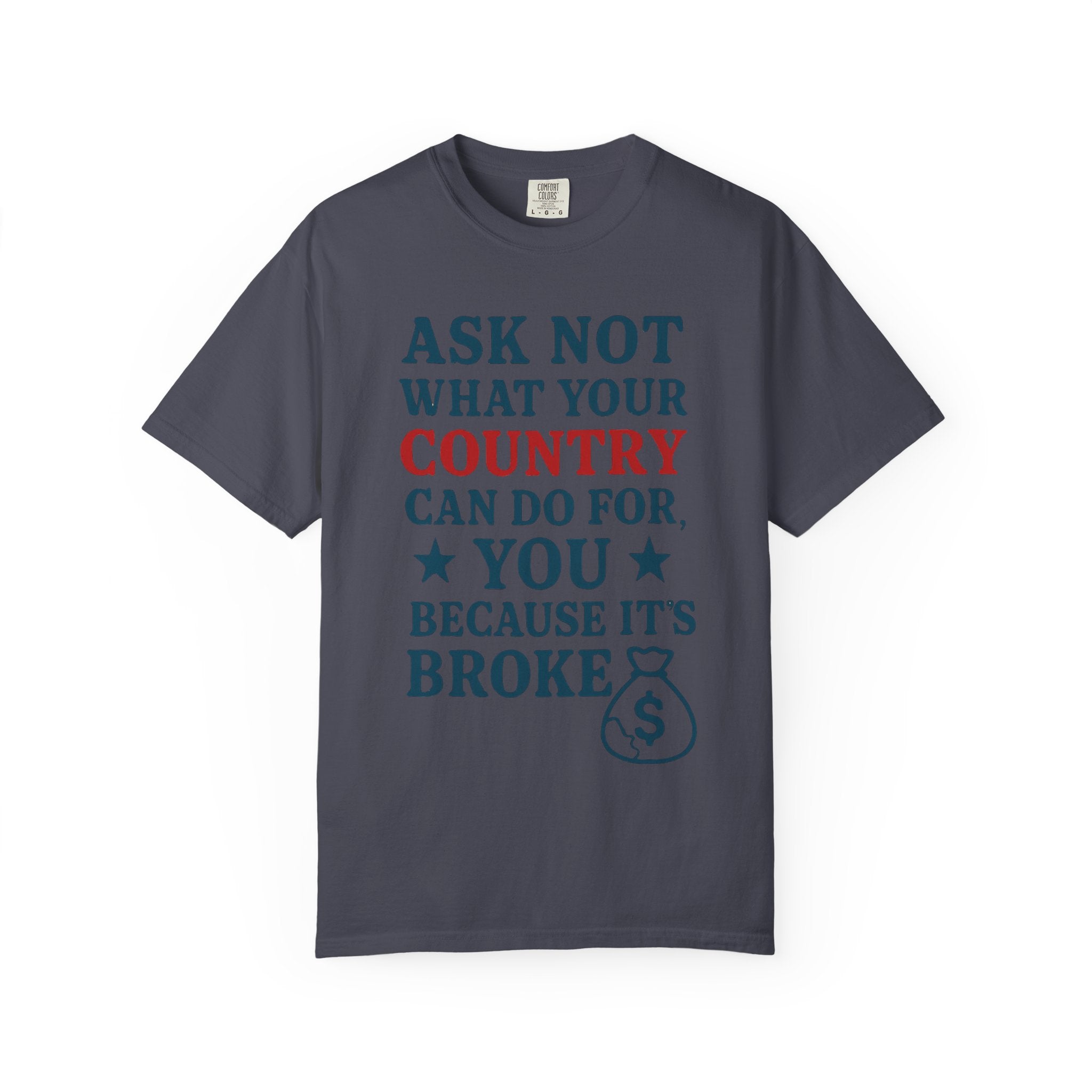 "Because It’s Broke" Unisex Garment-Dyed T-shirt