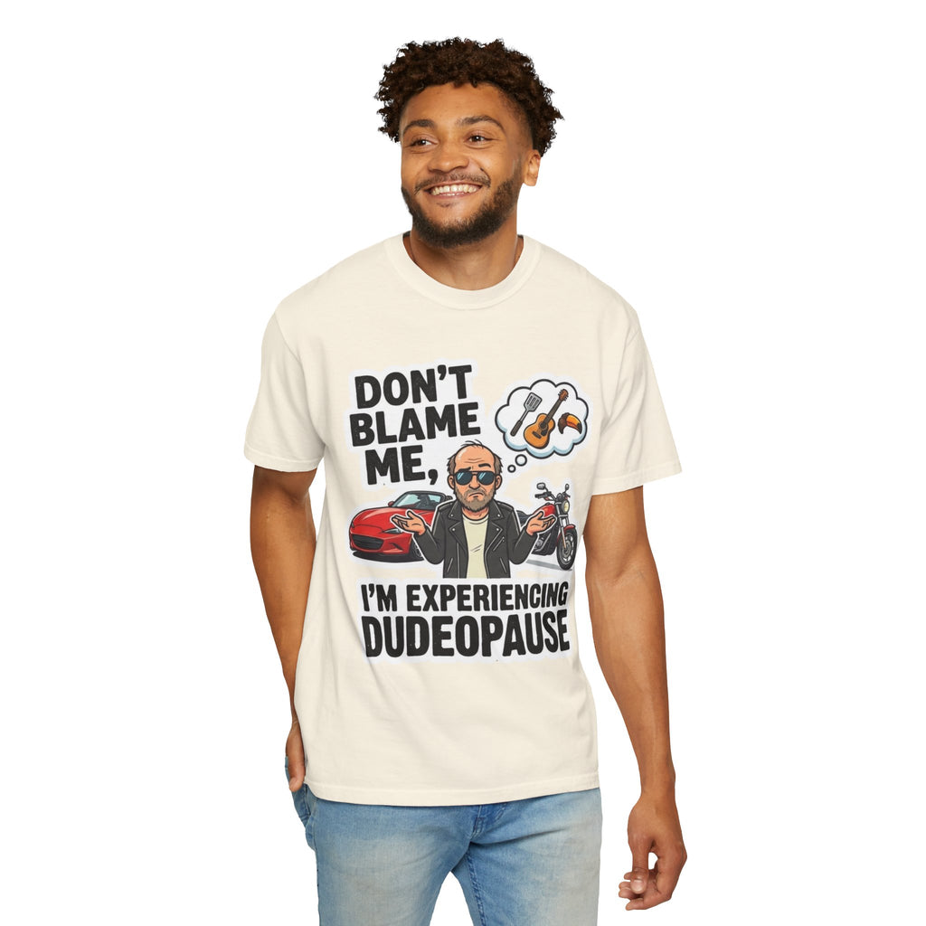 Dudepause: It's a Thing | Garment-Dyed Tee — AttitudeShirts