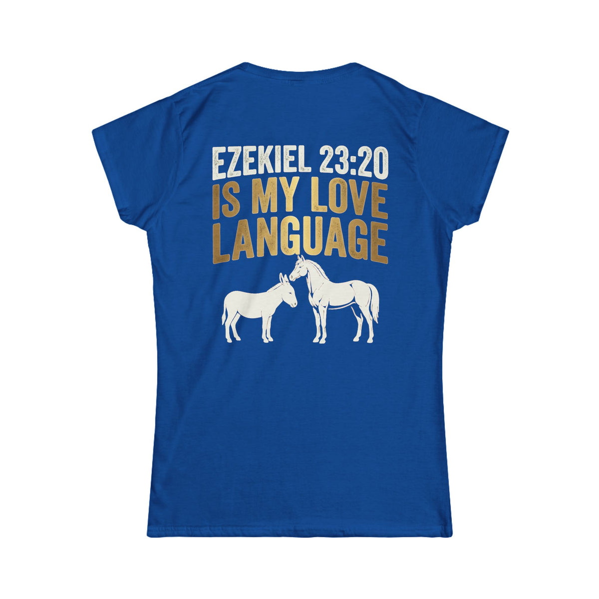 Color: Royal | Good Book Series Ezekiel 23 20 Love Language Women's Tee