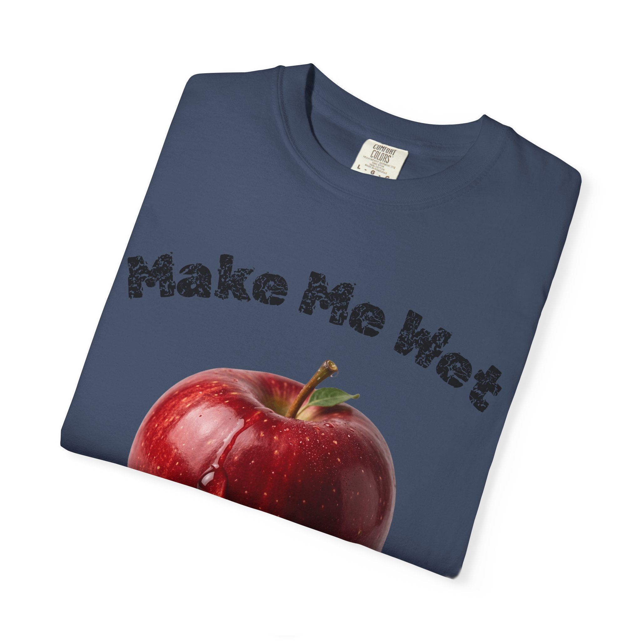 "Make Me Wet" Unisex Garment-Dyed T-shirt