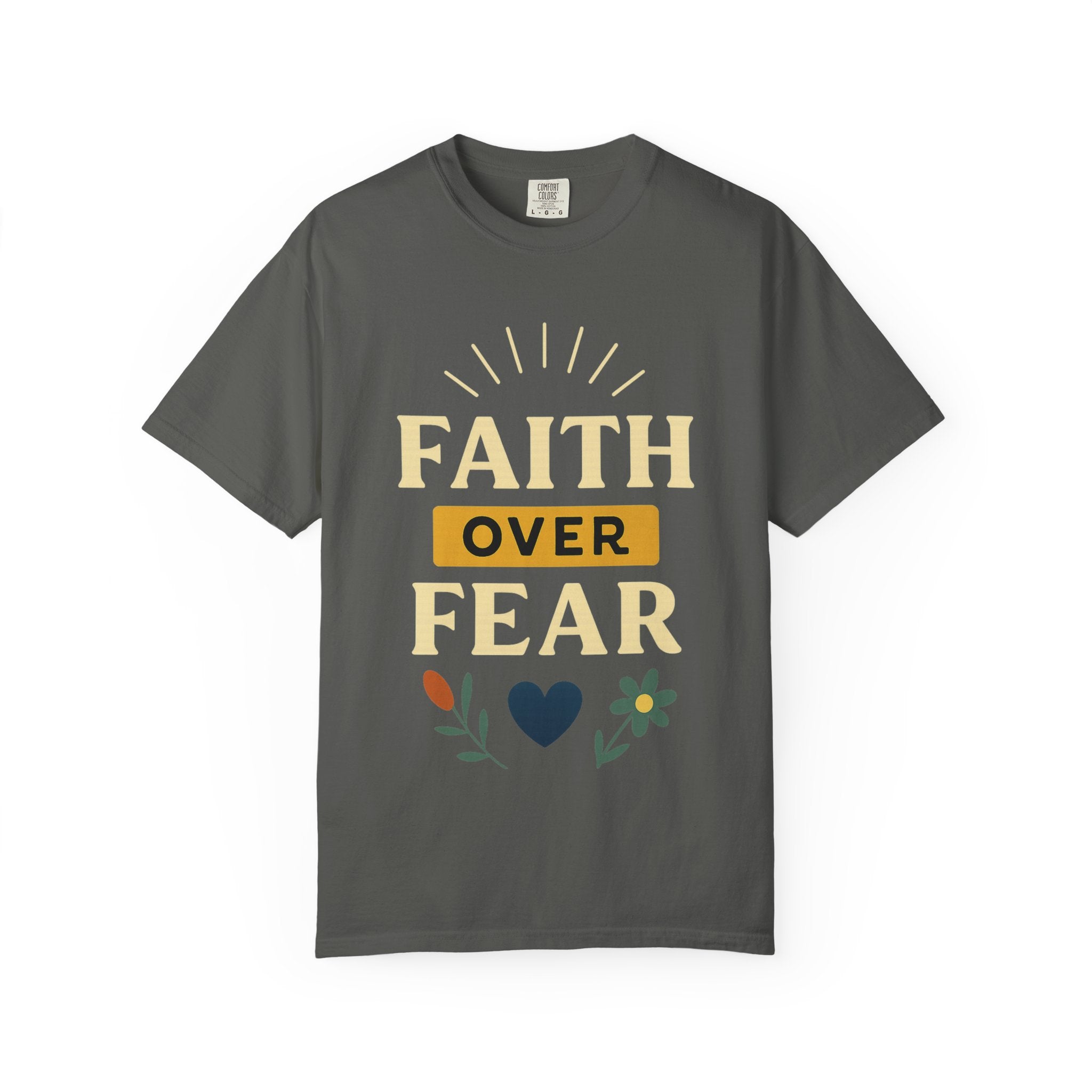“Faith Over Fear” Unisex Garment-Dyed T-shirt