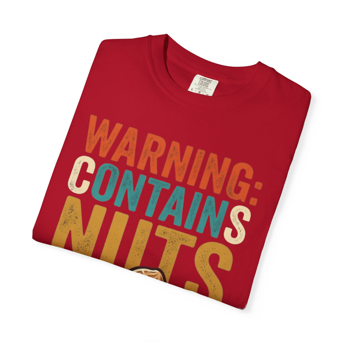 "Warning Contains Nuts" Unisex Garment-Dyed Tee