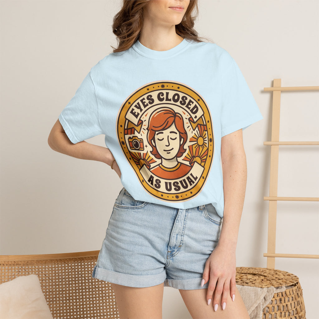 "Eyes Closed As Usual" Unisex Garment-Dyed Tee