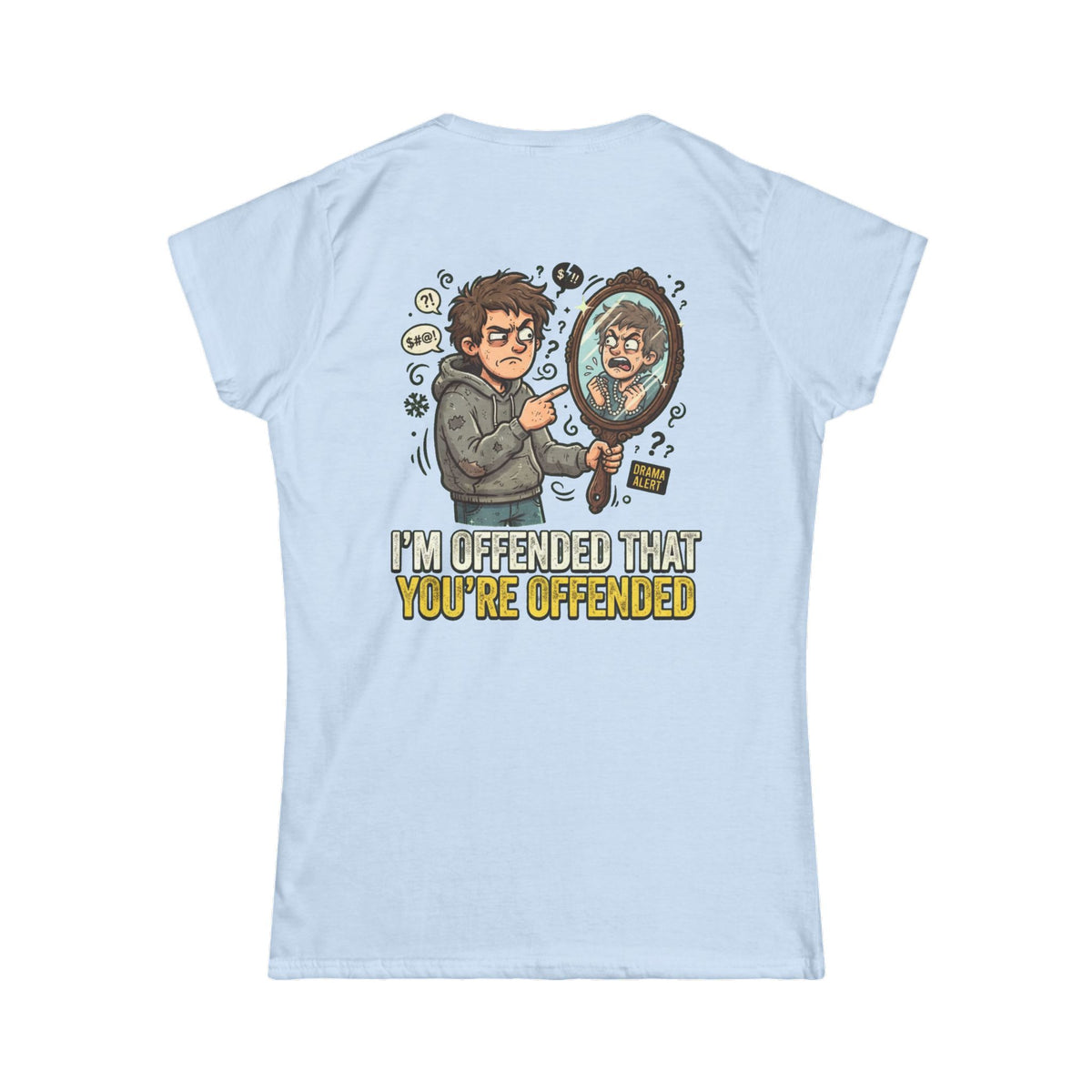 Color: Light Blue | I'm Offended That You're Offended Women's Tee