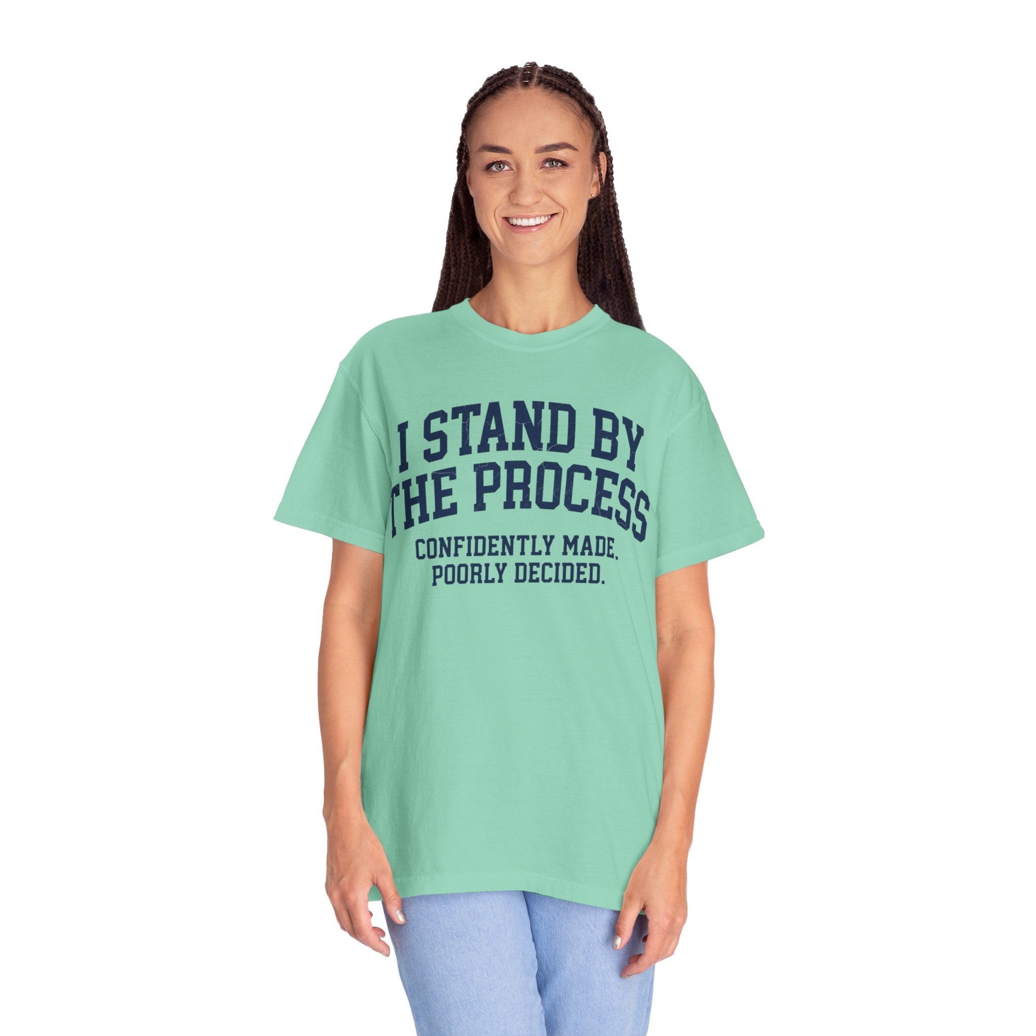 "I Stand By The Process" Unisex Garment-Dyed Tee