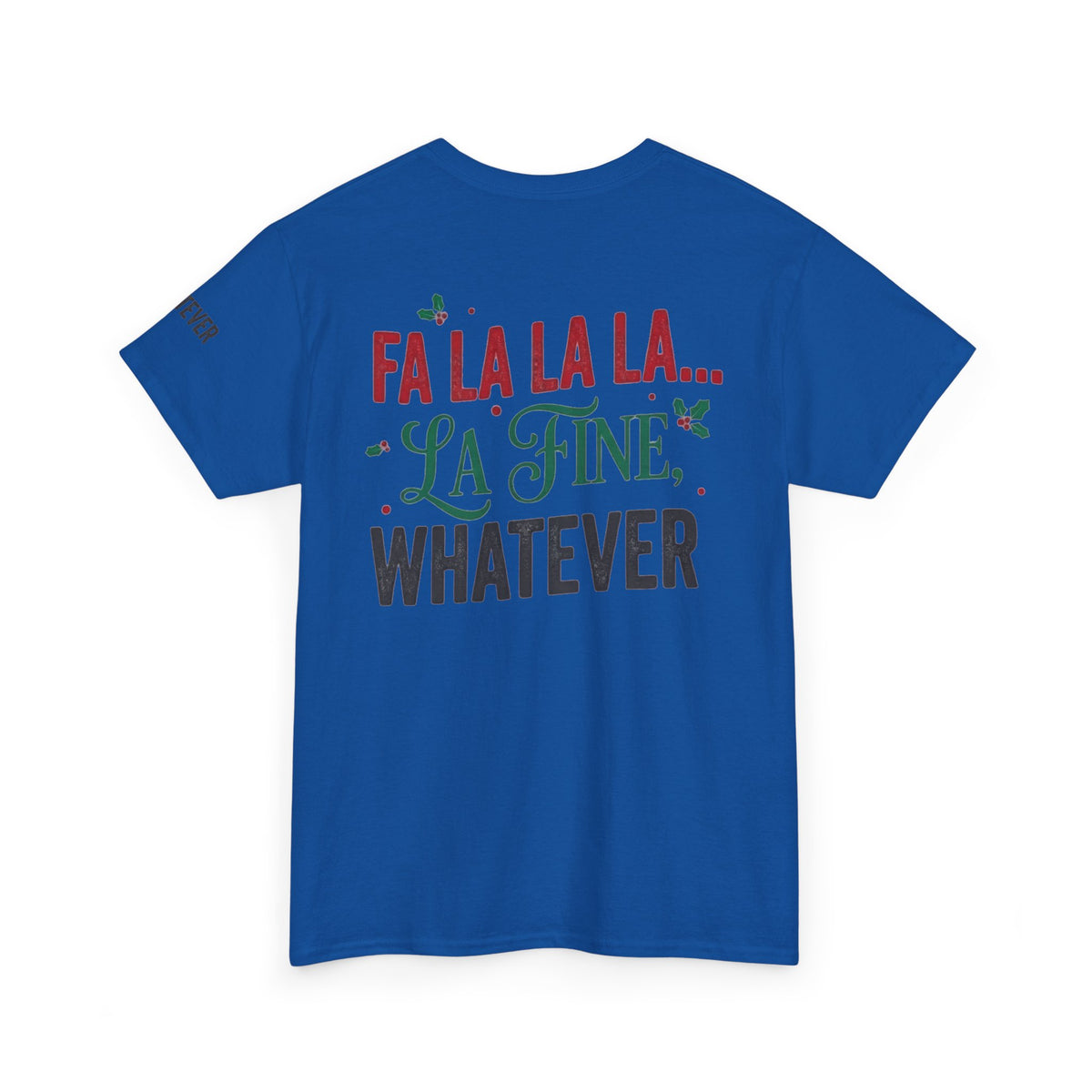 "Fa La La La Fine Whatever" Premium Graphic Tee