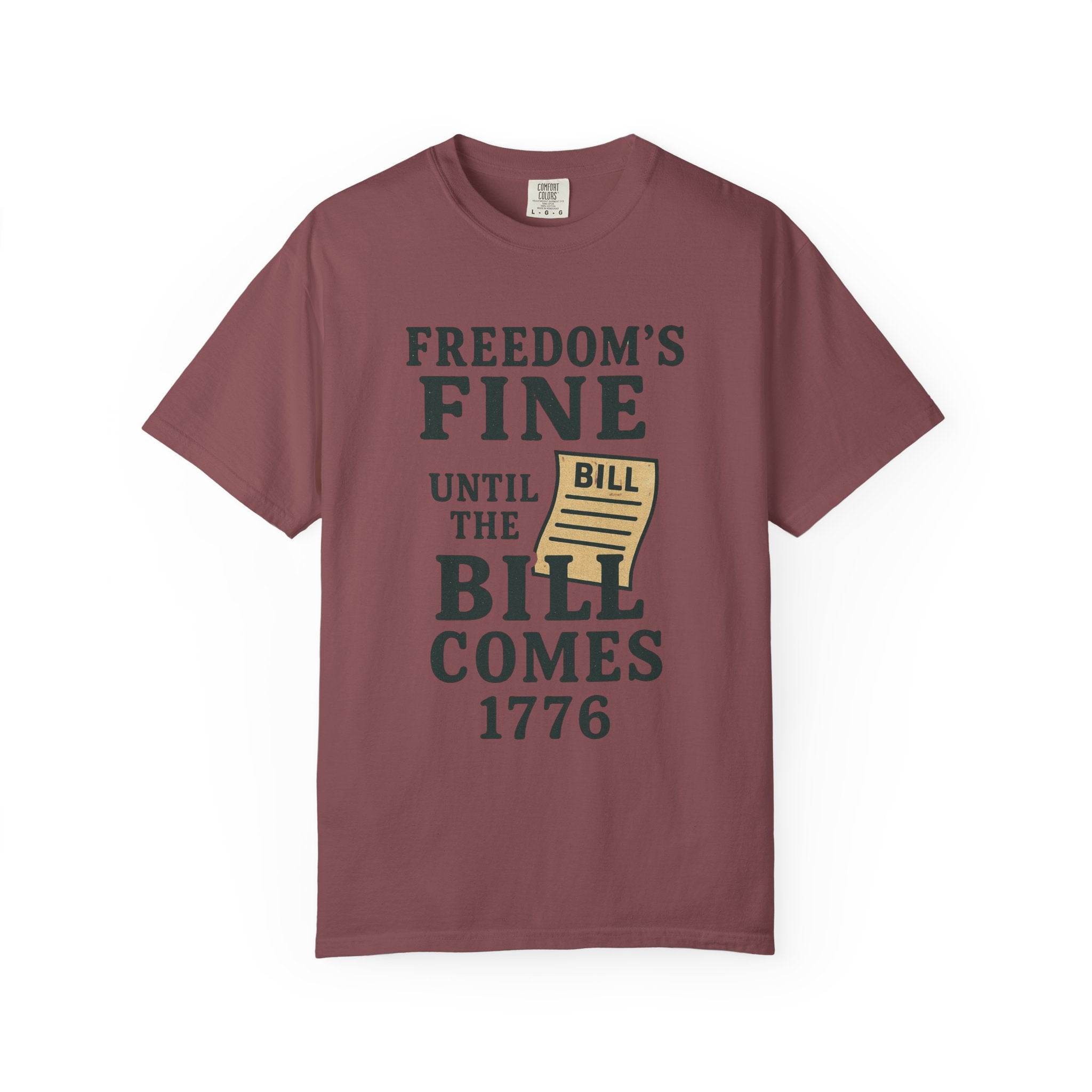 "Freedom Until the Bill Comes" Unisex Garment-Dyed T-shirt