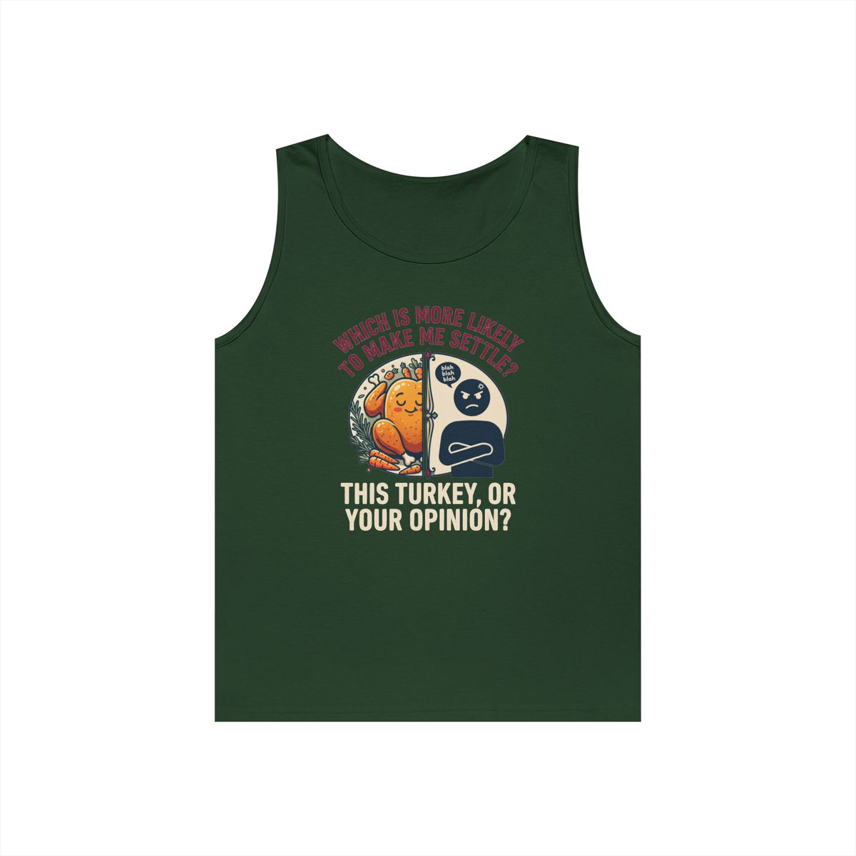 "This Turikey Or Your Opinion" Tank Top