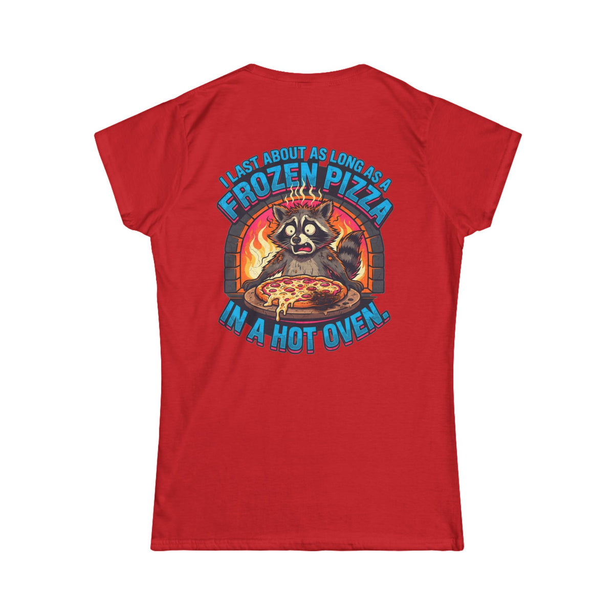Color: Red | Frozen Pizza in a Hot Oven Women's Tee
