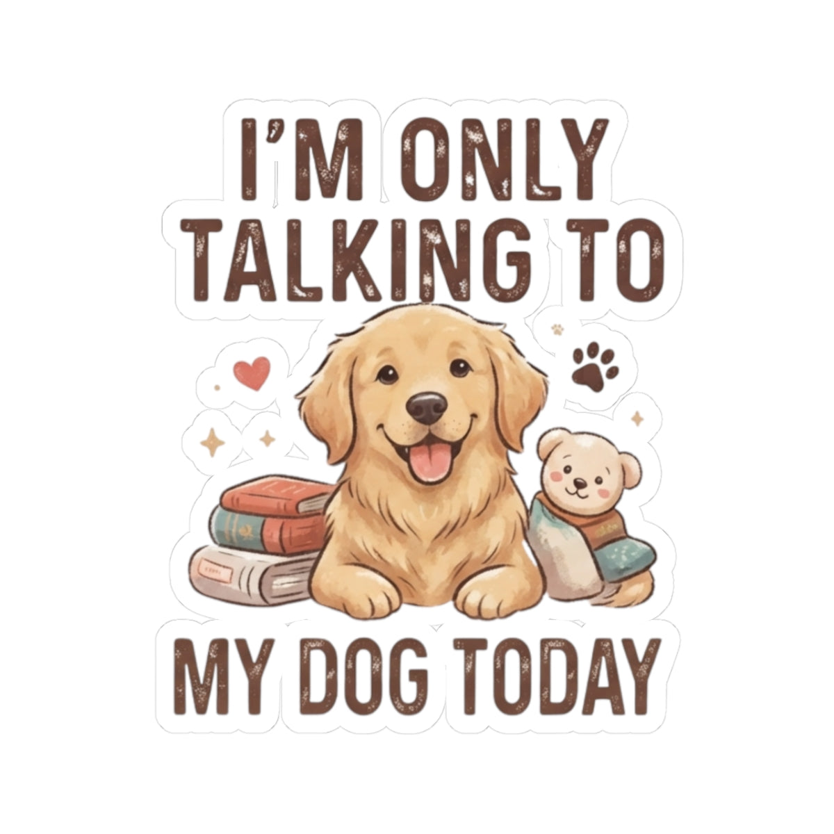 "I'm Only Talking To My Dog Today" Sticker — Main
