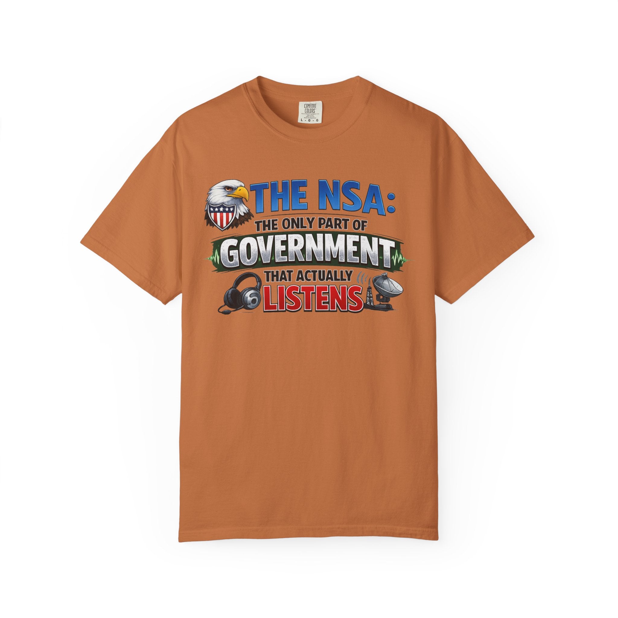 They're Always Listening - Classic | Garment-Dyed Tee — AttitudeShirts