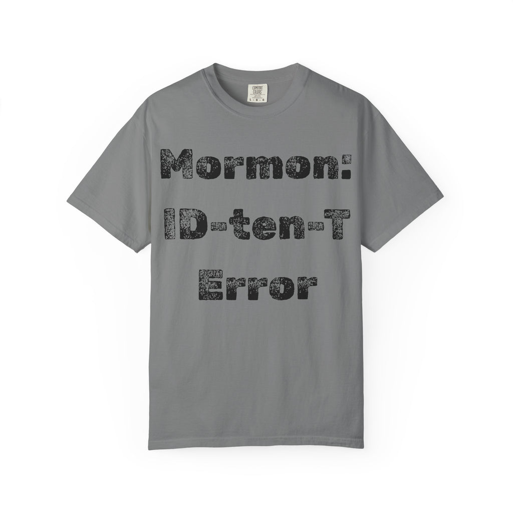 "Mormon: ID-10-T Error" Unisex Garment-Dyed T-shirt