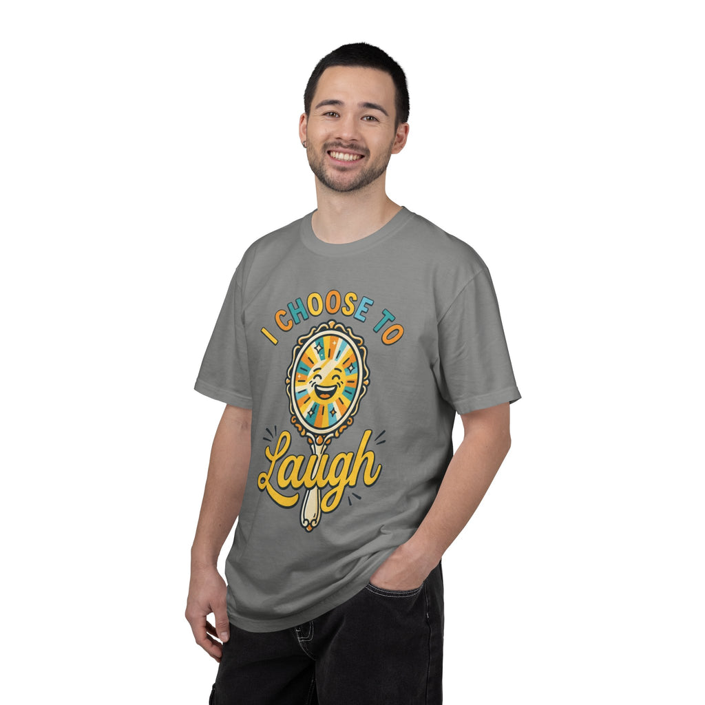 "I Choose to Laugh" Unisex Garment-Dyed Tee