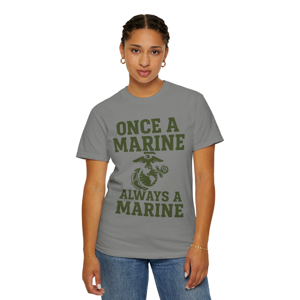 "Always a Marine" Unisex Garment-Dyed T-shirt