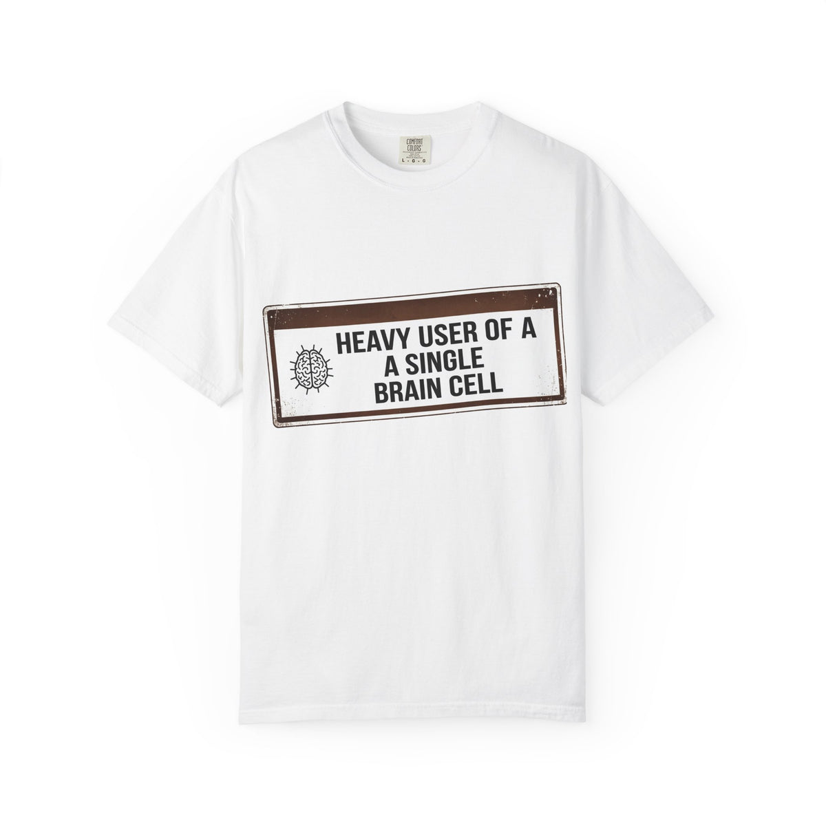 Color: White | Heavy User of a Single Brain Cell Unisex Garment-Dyed T-shirt