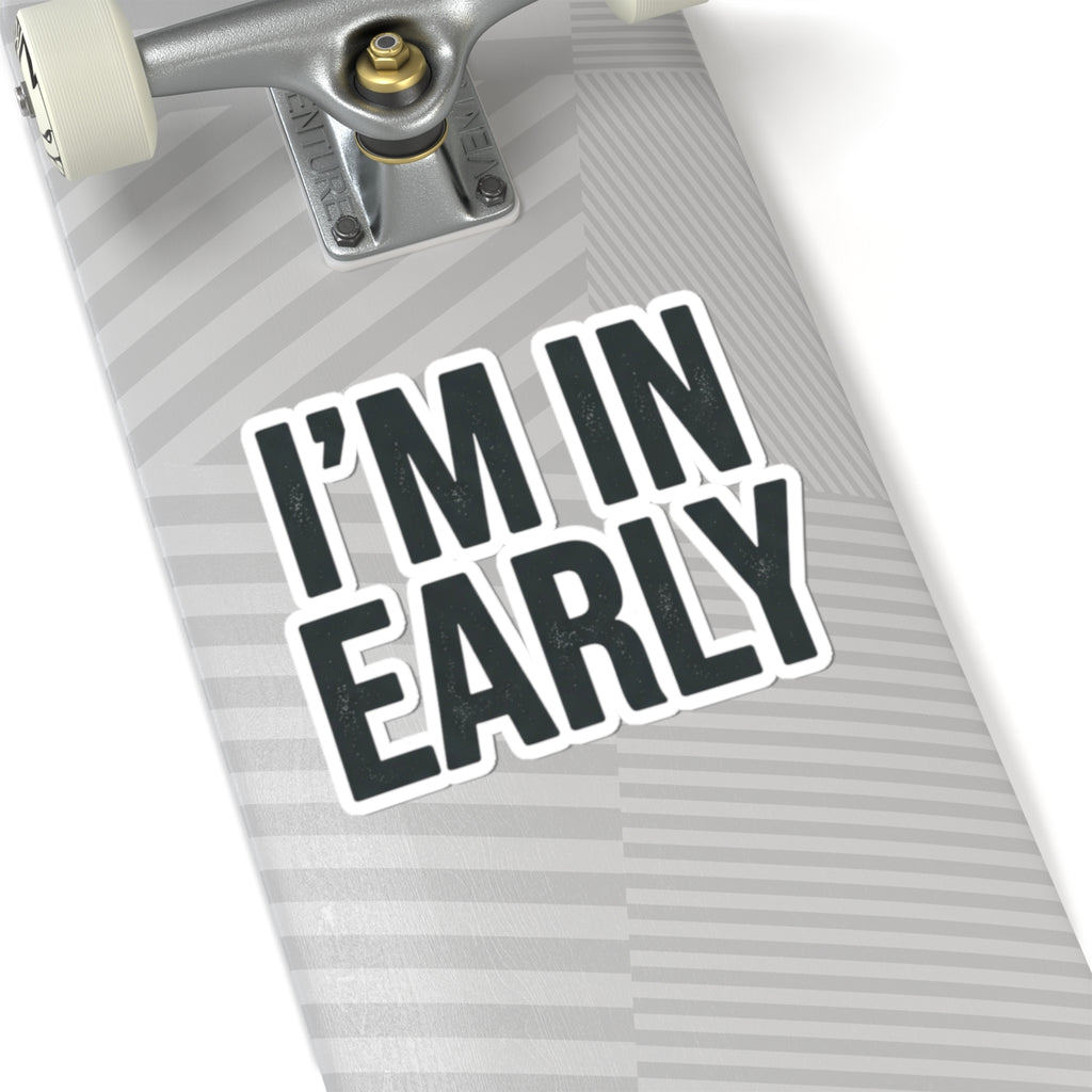 "I'm In Early On This (Again)" Sticker