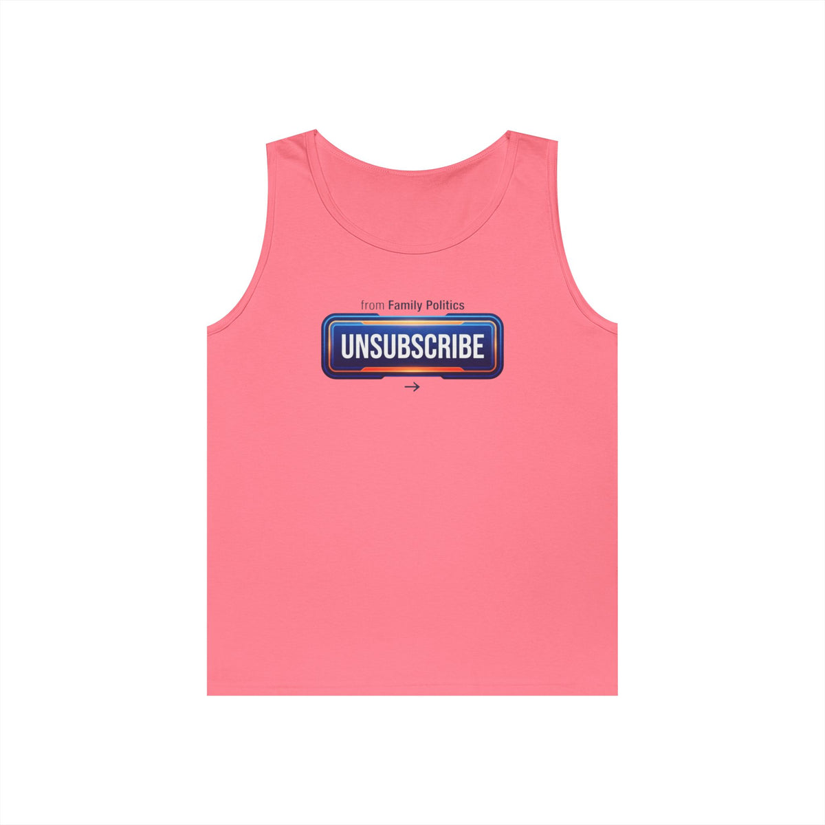 "Unsubscribe From Family Politics" Tank Top