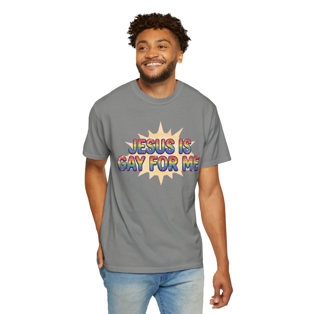 "Jesus is Gay For Me" Unisex Garment-Dyed Tee