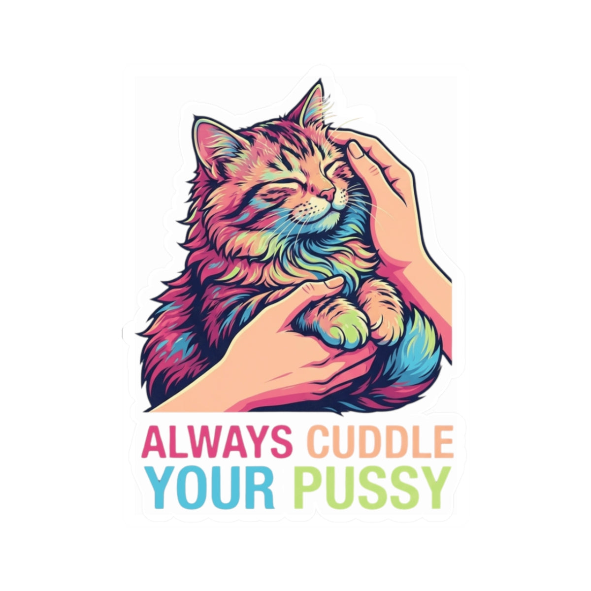"Always Cuddle Your Pussy" Sticker — Main