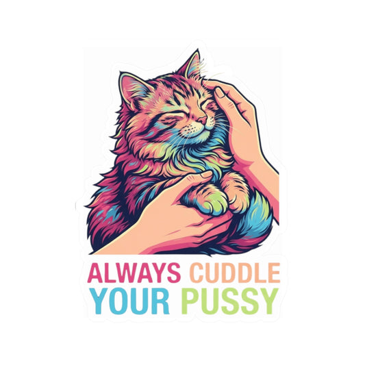 "Always Cuddle Your Pussy" Sticker — Main