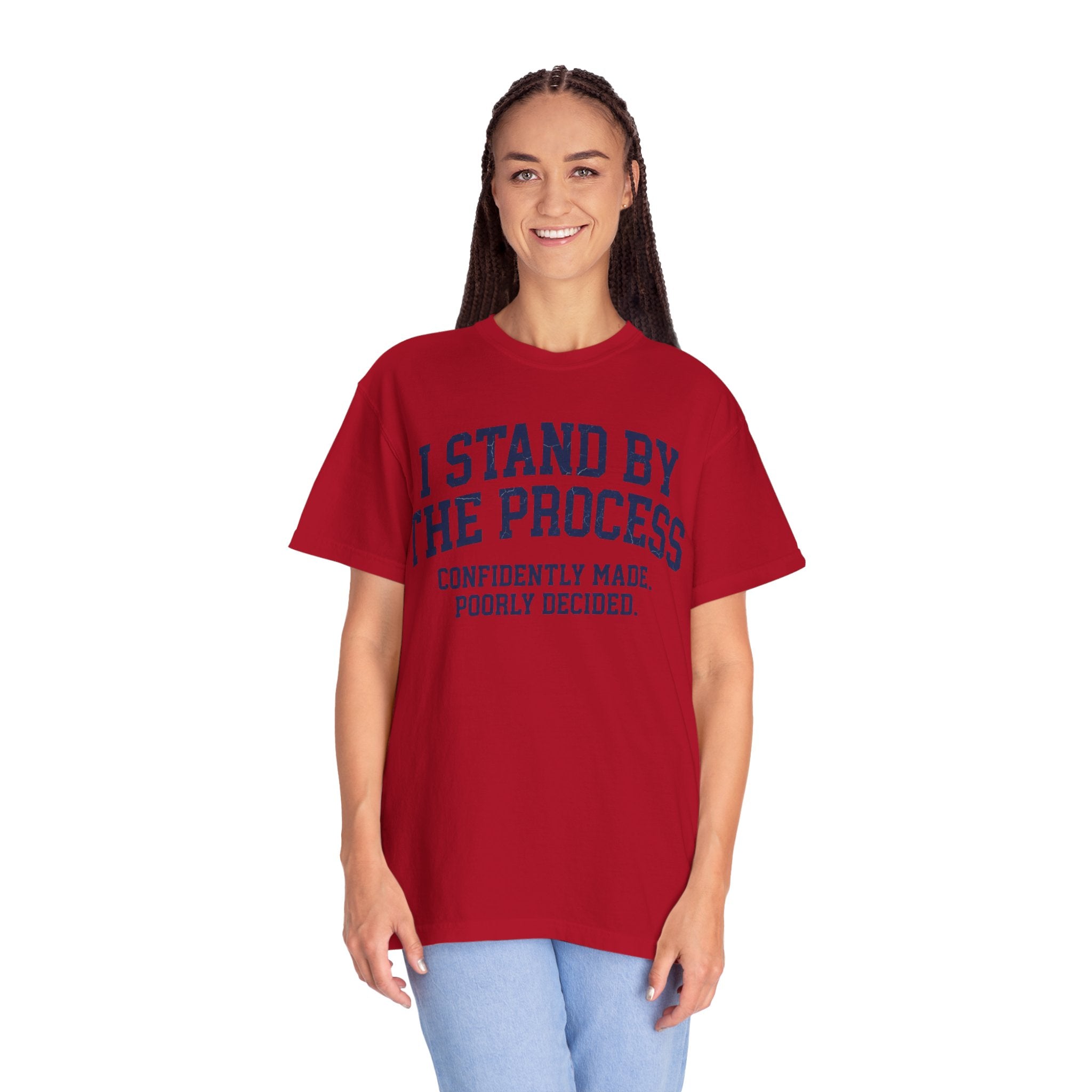 "I Stand By The Process" Unisex Garment-Dyed Tee