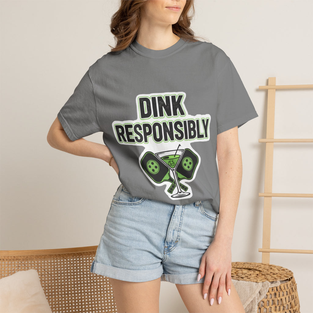 Dink Responsibly | Garment-Dyed Tee — AttitudeShirts