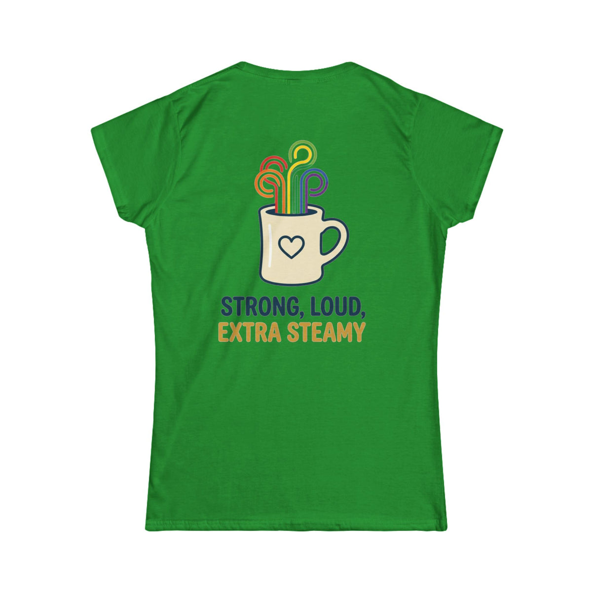 "Strong Loud Extra Steamy" Women's Tee