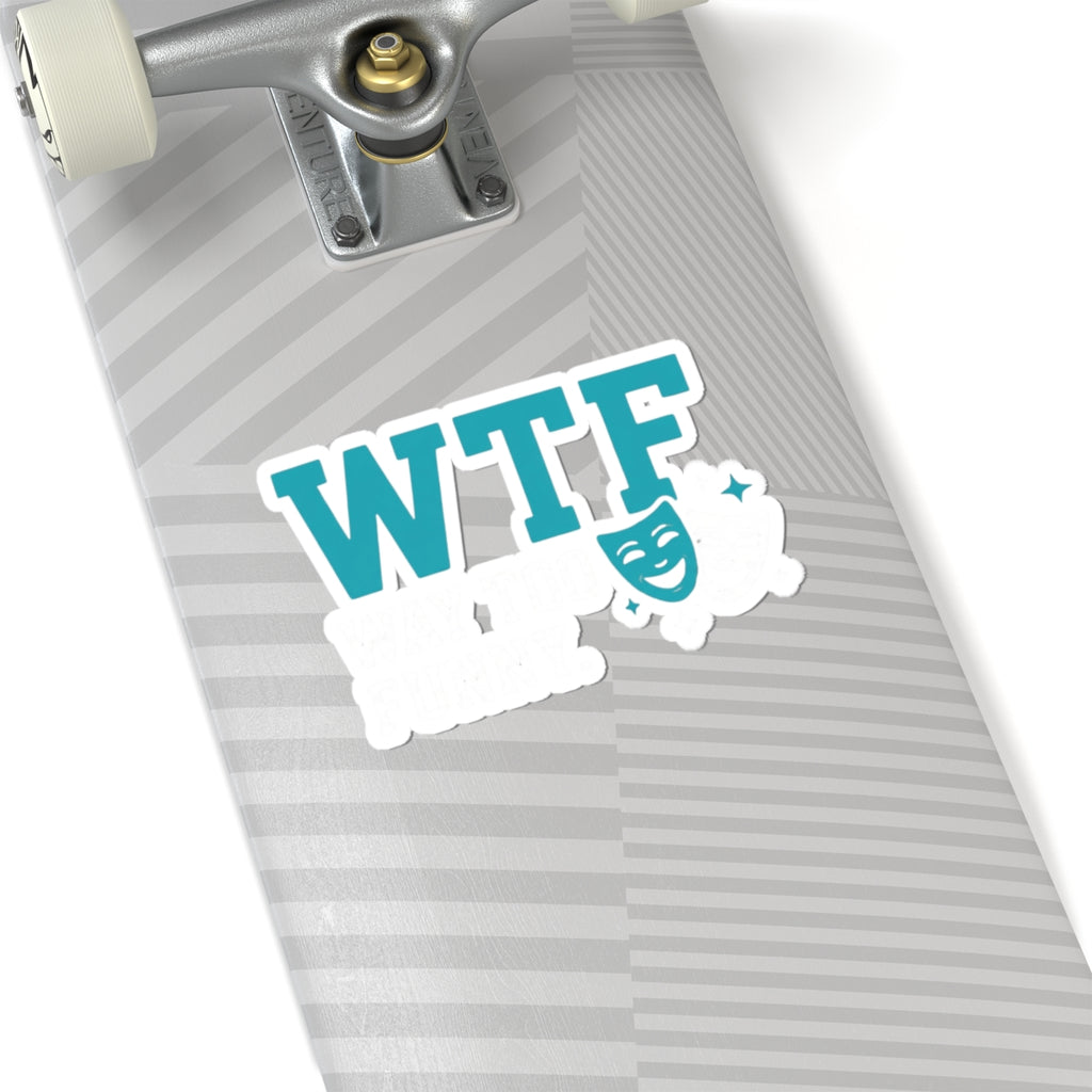 WTF? Nah, Way Too Funny | Kiss-Cut Sticker — AttitudeShirts